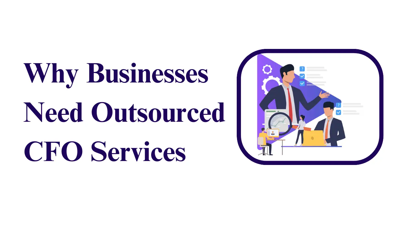 Why Businesses Need Outsourced CFO Services (And When You Don't Yet)