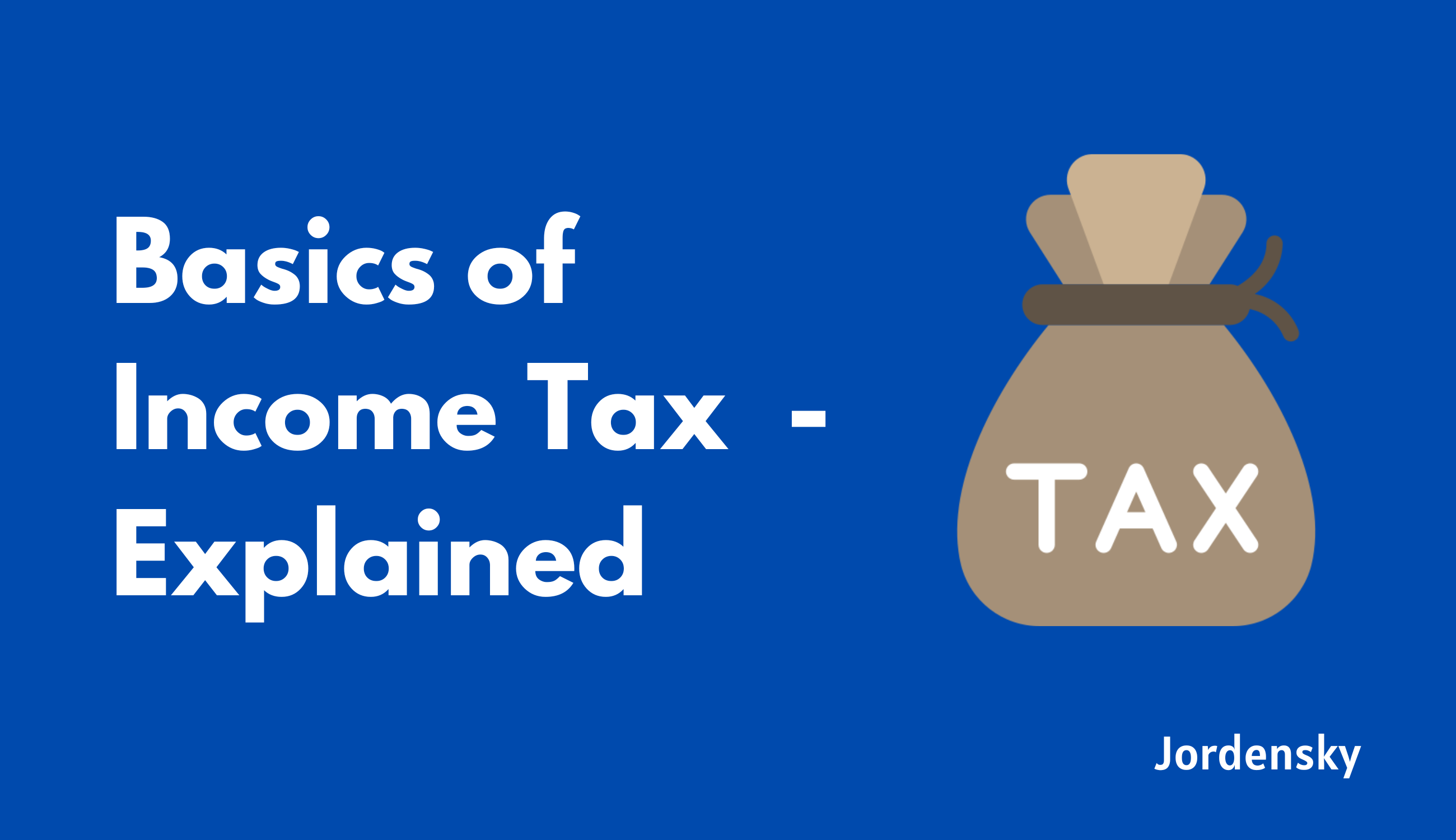 Basics of Income Tax in India - Explained with examples