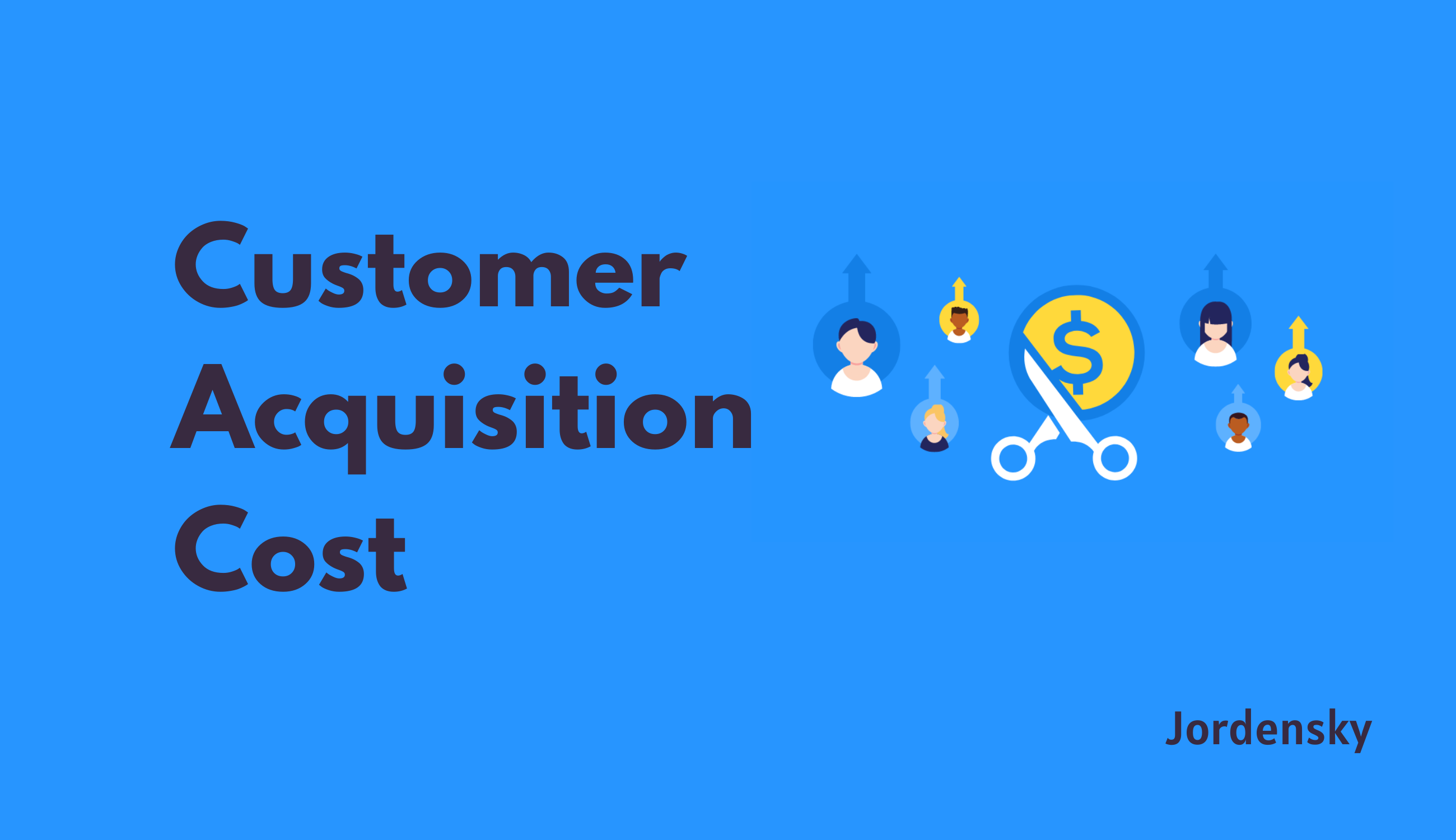 Calculating and Improving Customer Acquisition Cost (CAC): A Comprehensive Guide