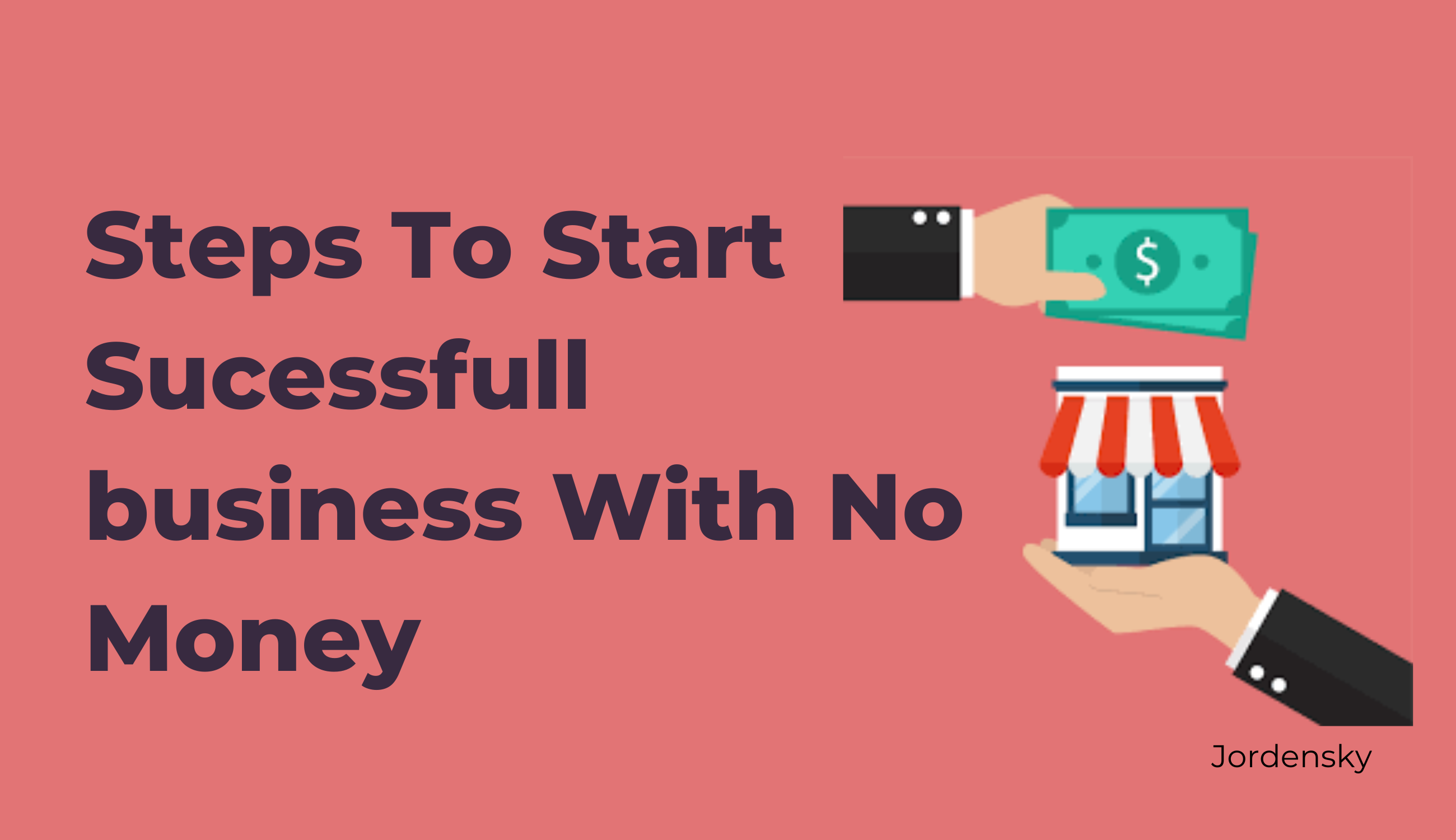 How to Start a Business with No Money: A Step-by-Step Guide (2023)