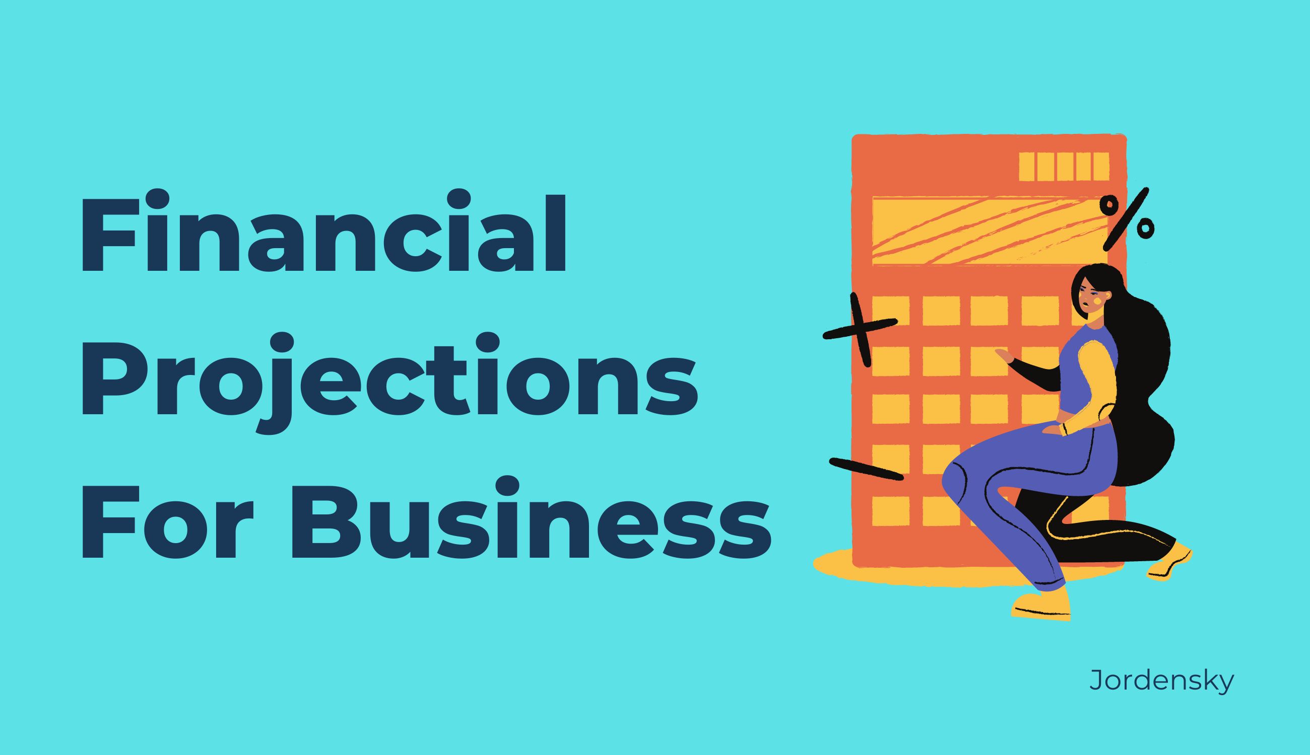 The Ultimate Checklist-  How Should Business Financial Projections Be Made? 