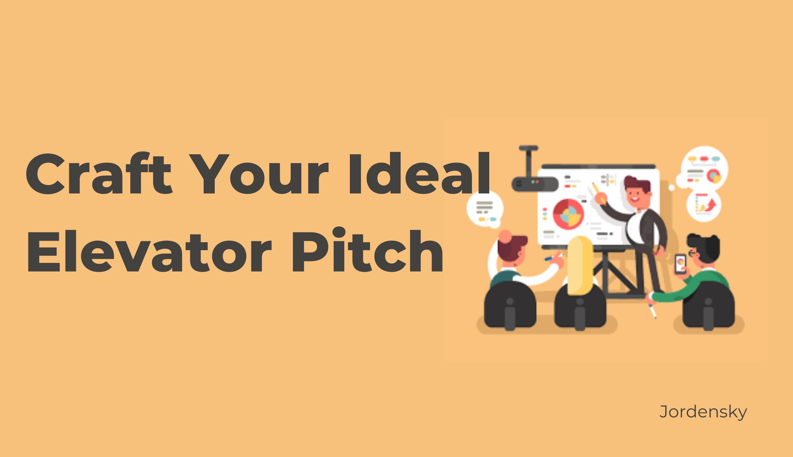 How to Craft Elevator Pitch with Practical Examples | Jordensky