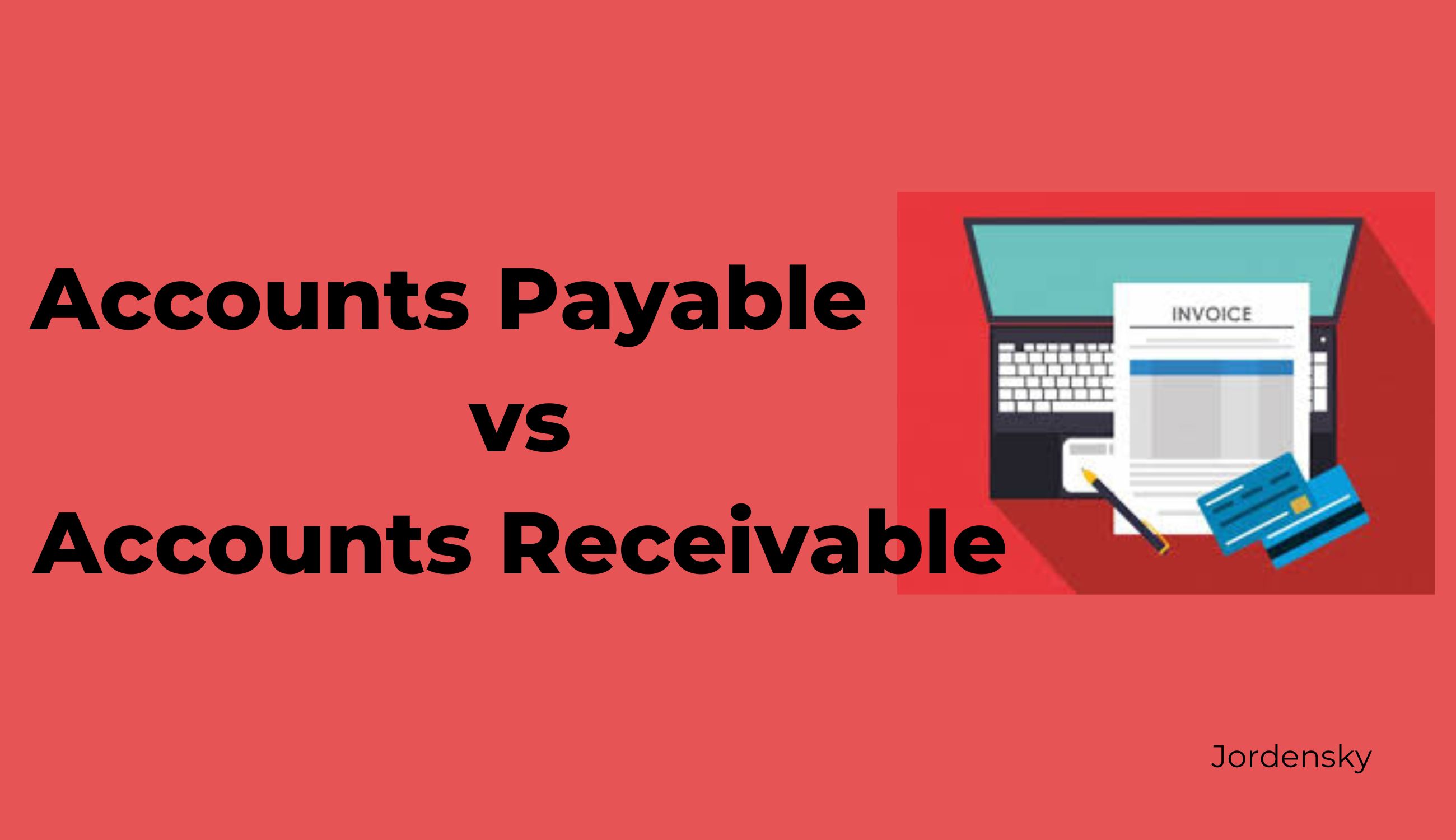 Difference between Accounts Payable and Accounts Receivable - Jordensky