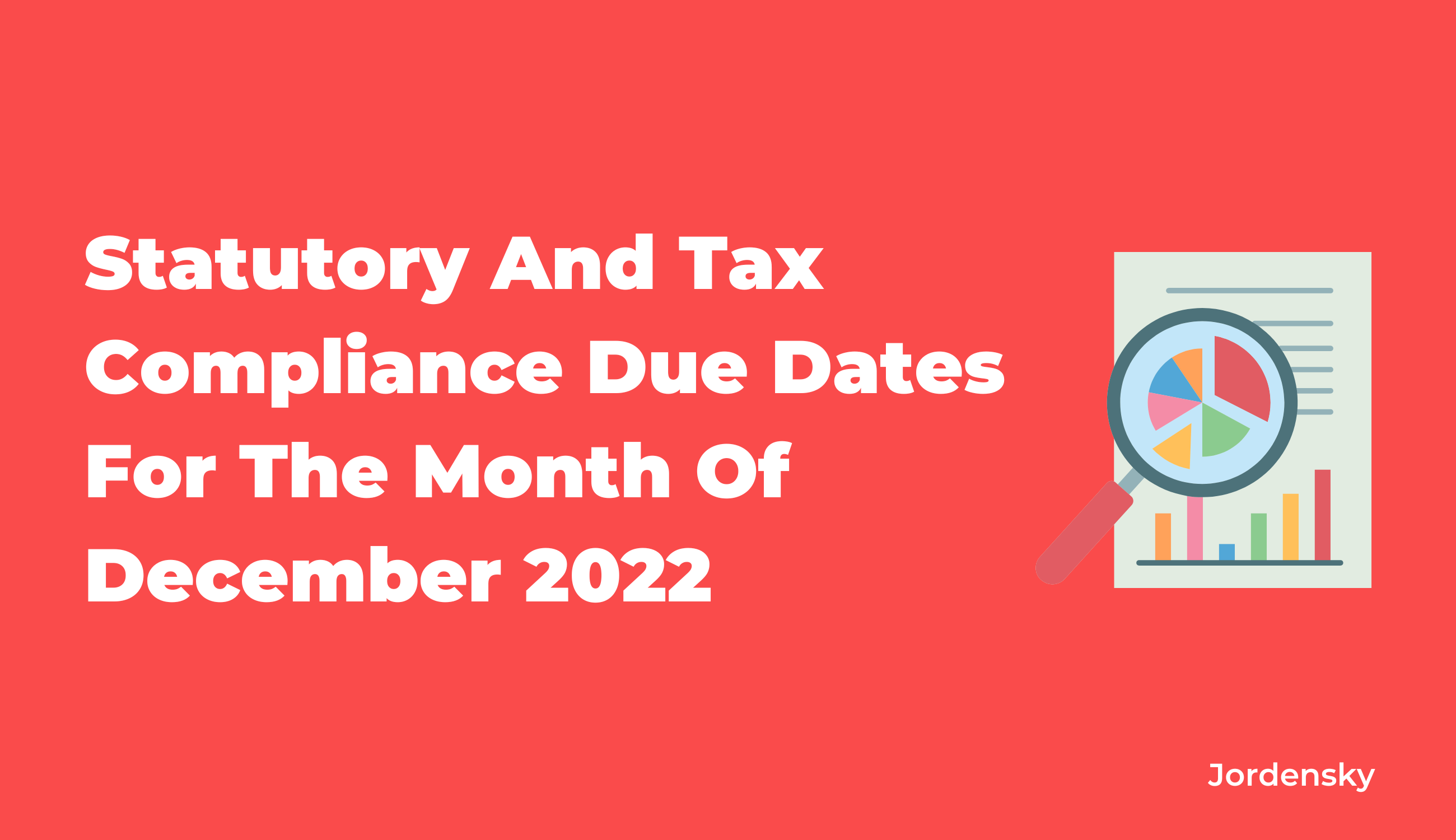 Statutory And Tax Compliance Due Dates For The Month Of December 2022