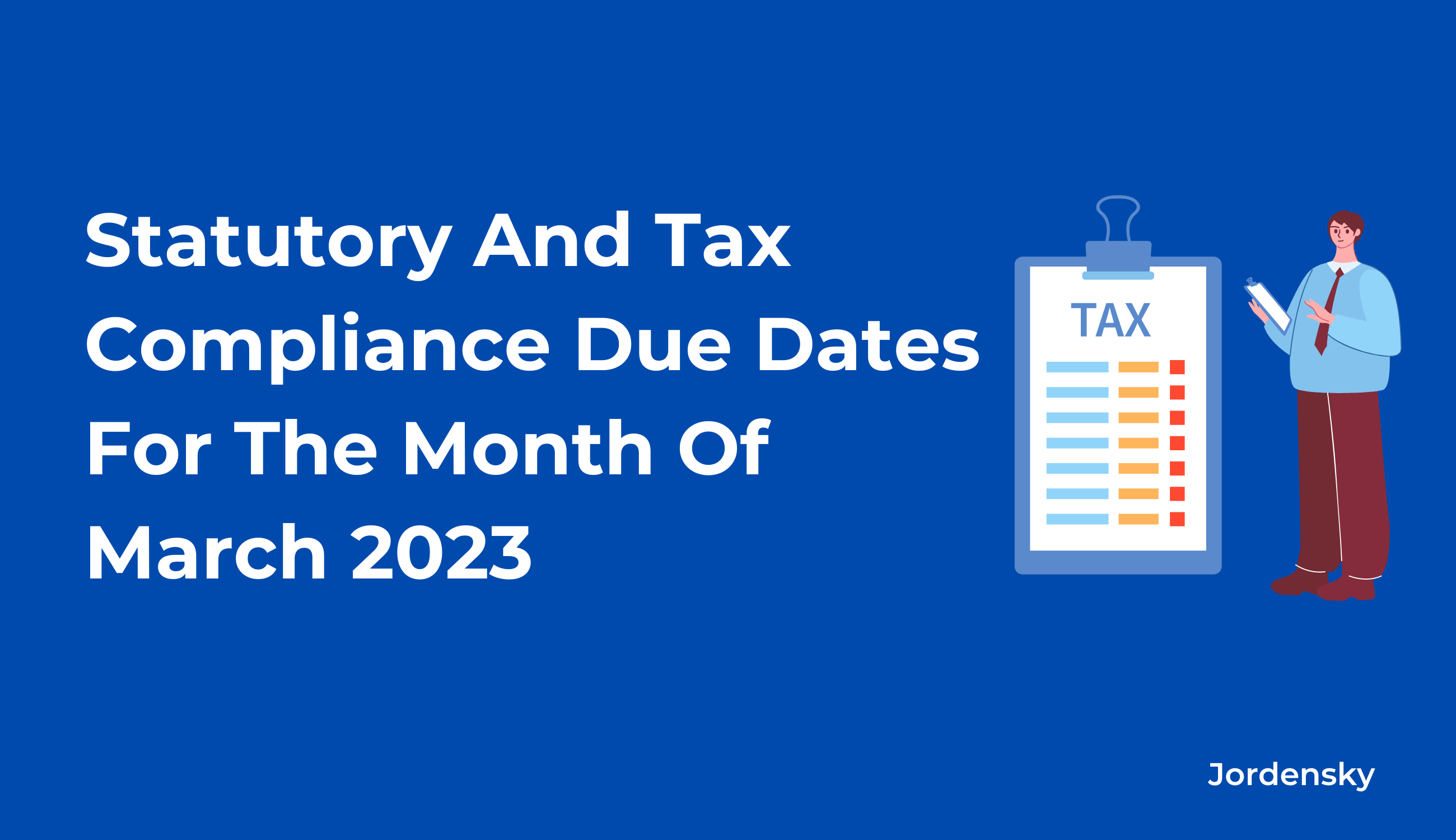 Statutory And Tax Compliance Due Dates For The Month Of March 2023