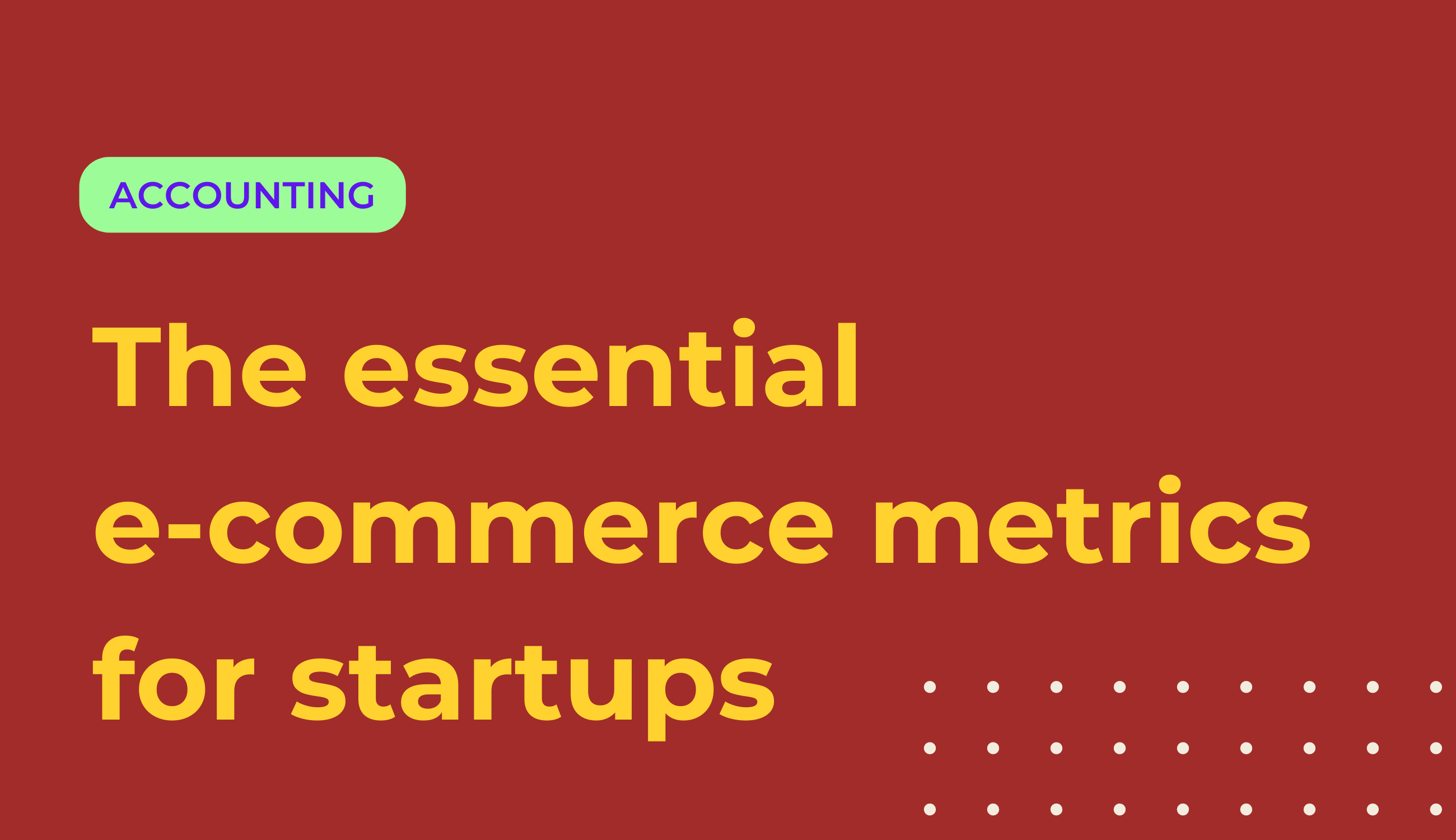 The essential e-commerce metrics for startups
