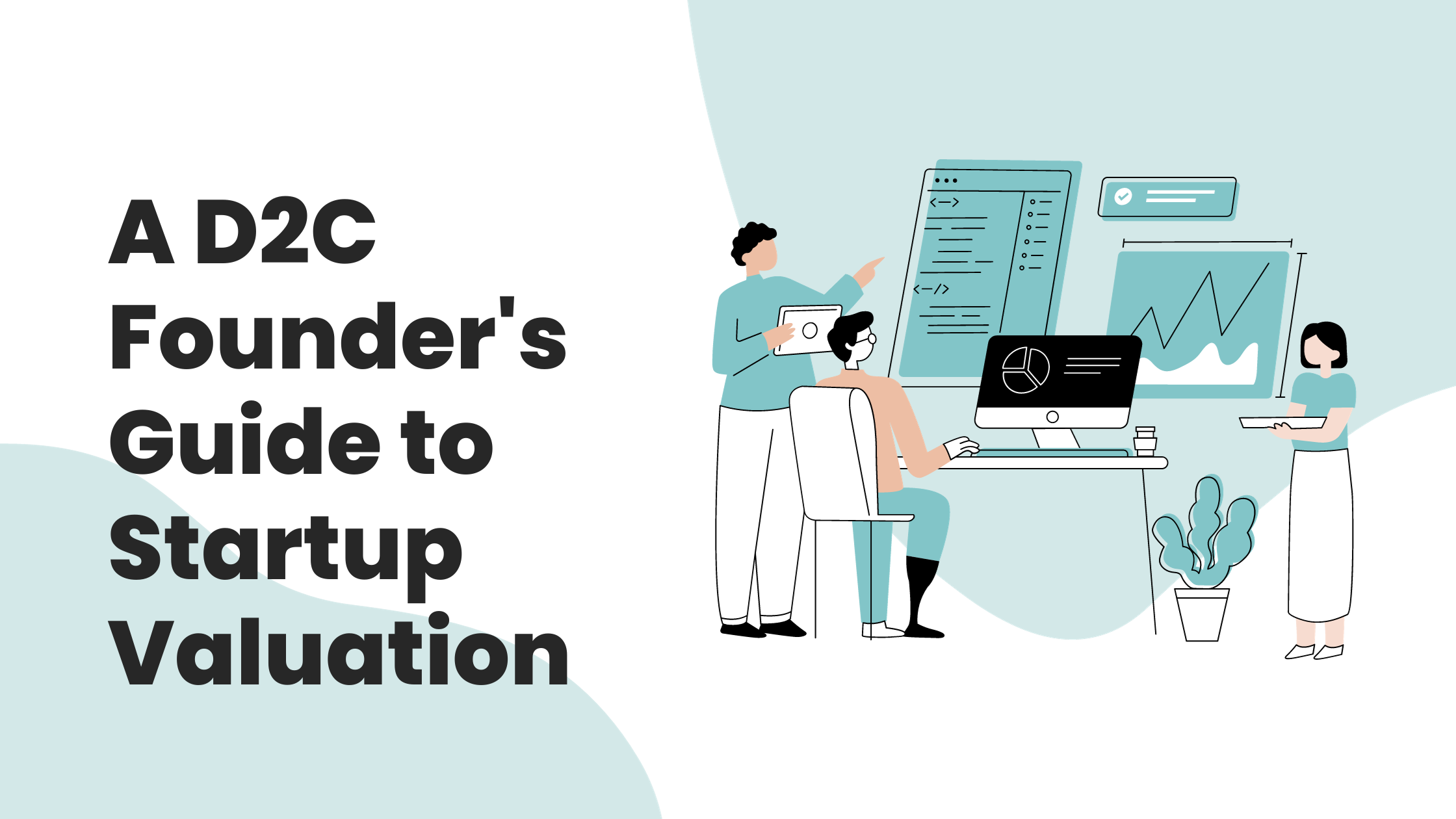 Unlocking the Value Puzzle: A D2C Founder's Guide to Startup Valuation