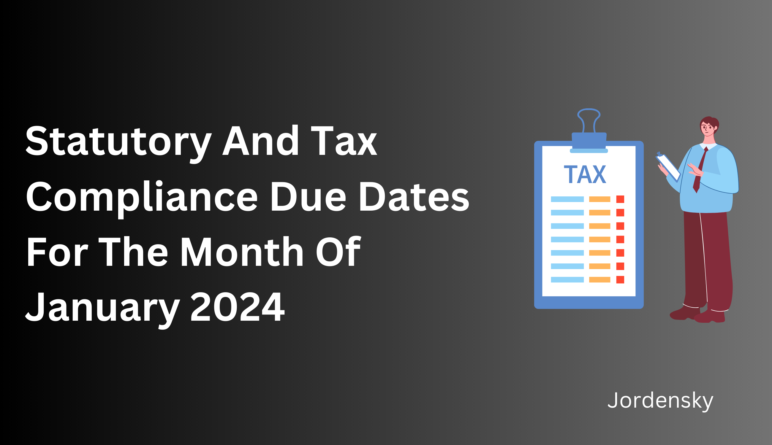 Statutory And Tax Compliance Due Dates For The Month Of January 2024
