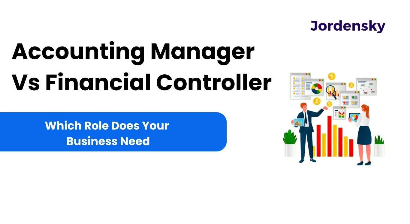 Accounting Manager Vs Financial Controller – Which Role Does Your Business Need