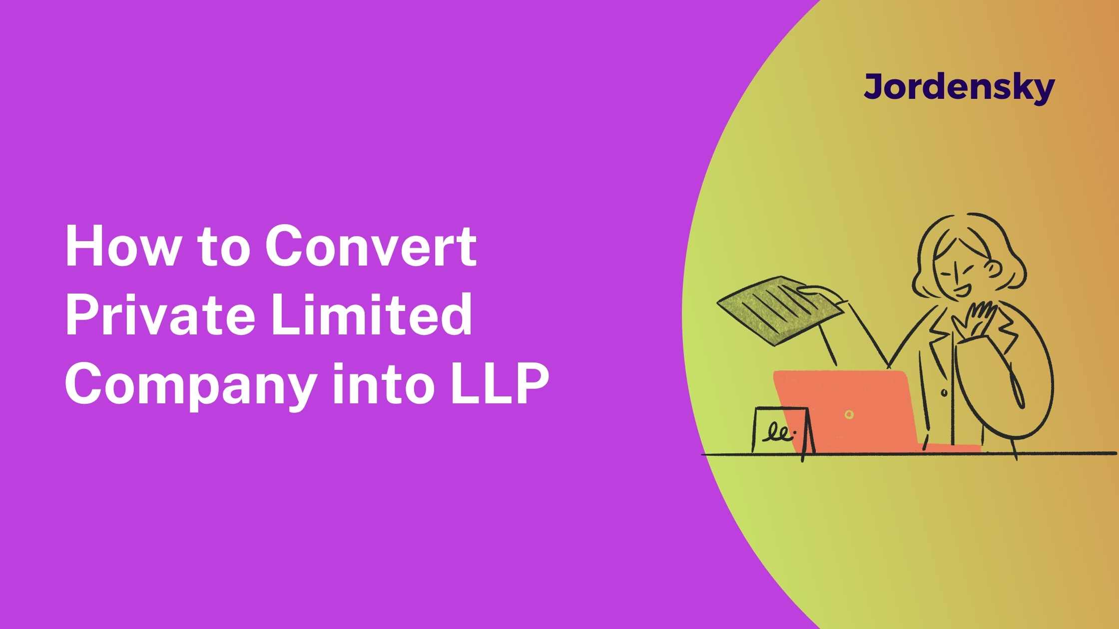 How to Convert Private Limited Company to LLP in India